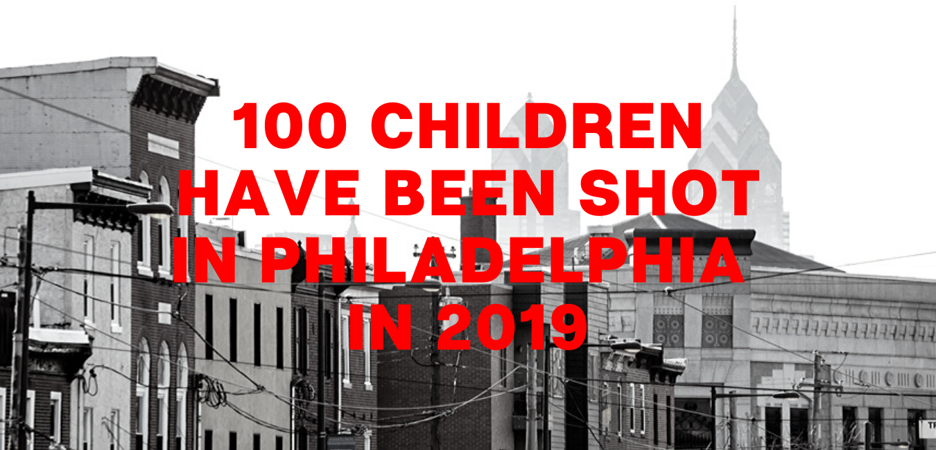 100 Children Shot in Philadelphia in 2019