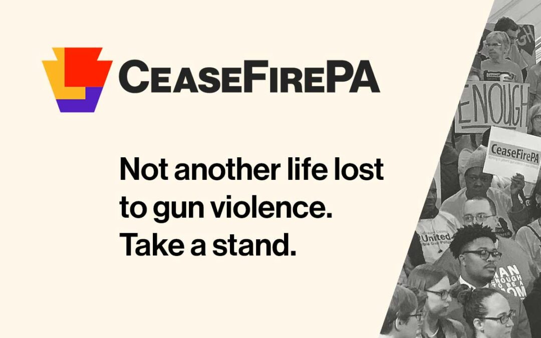 CeaseFirePA Joining White House “Building a Better Pennsylvania”